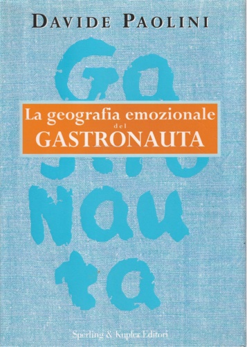 La geografia emozionale del gastronauta.
