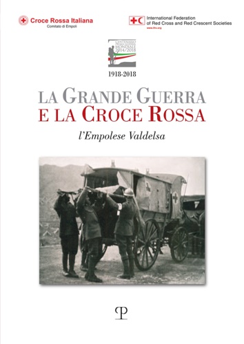 La grande guerra e la croce rossa. L'empolese valdelsa.