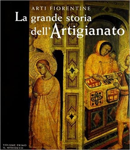 La grande storia dell'Artigianato. Vol.I: Il Medioevo.