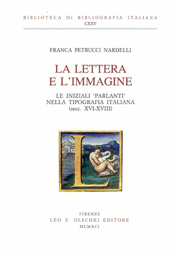 La lettera e l'immagine. Le iniziali 'parlanti' nella tipografia italiana …