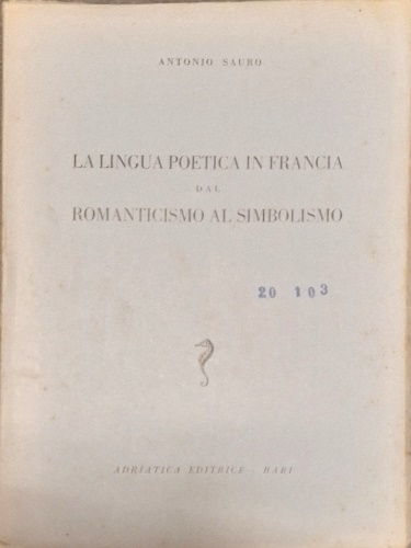 La lingua poetica in Francia dal Romanticismo al Simbolismo.