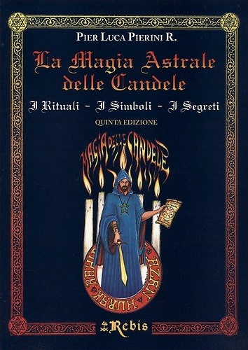 La Magia Astrale delle Candele. I Rituali i Simboli i …