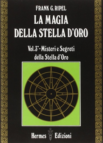 La Magia della Stella d'Oro. Vol.III: Misteri e Segreti della …