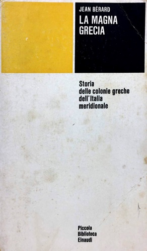 La Magna Grecia. Storia delle colonie greche dell'Italia meridionale.