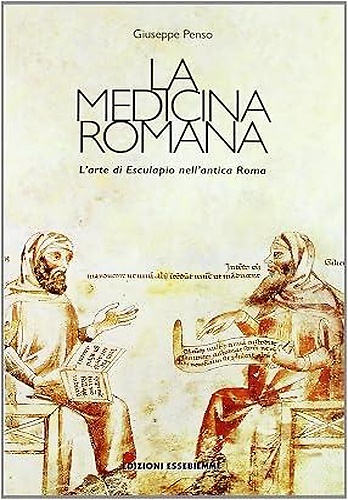 La medicina romana. L'arte di Esculapio nell'Antica Roma.