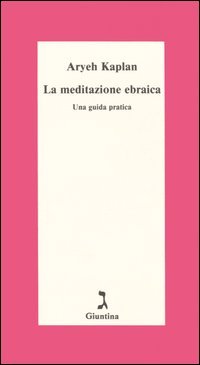La meditazione ebraica. Una guida pratica.