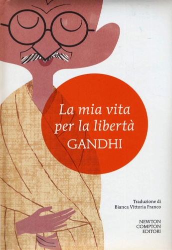 La mia vita per la libertà. L'autobiografia del profeta della …