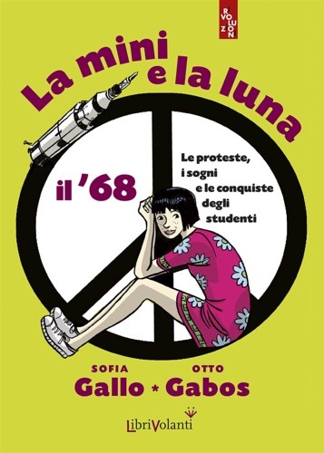 La mini e la luna. Il '68. Le proteste, i …