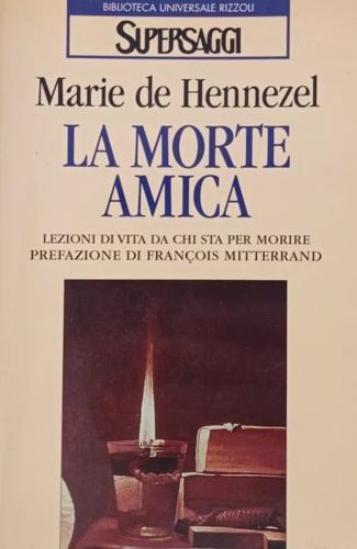 La morte amica. Lezioni di vita da chi sta per …