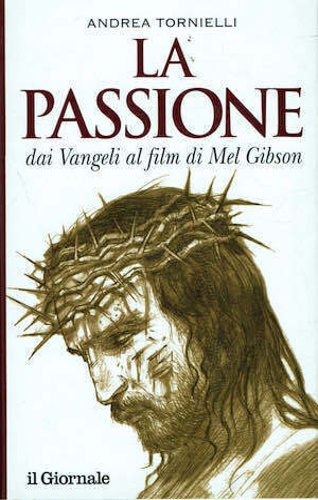 La passione. I vangeli e il film di Mel Gibson.