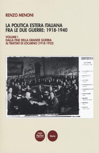 La politica estera italiana fra le due guerre: 1918-1940 vol.1:Dalla …