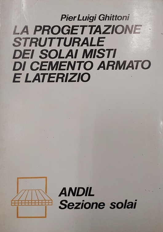 La progettazione strutturale dei solai misti di cemento armato e …