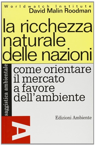 La ricchezza naturale delle nazioni. Come orientare il mercato a …