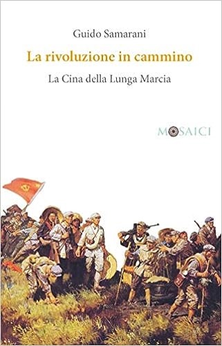 La rivoluzione in cammino. La Cina della Lunga Marcia.