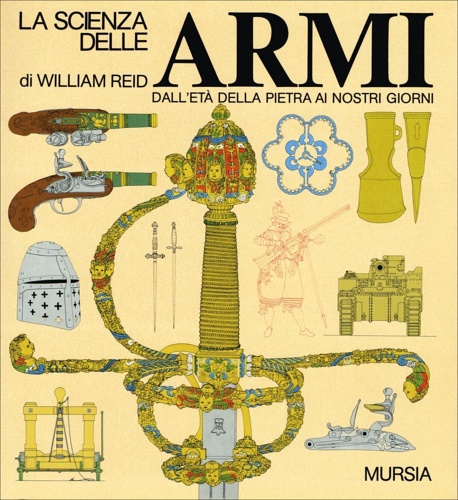 La scienza delle armi dall'età della pietra ai nostri giorni. …