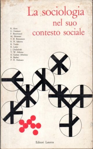 La sociologia nel suo contesto sociale. Testi di Aron, Germani, …