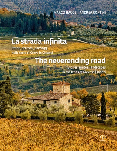 La strada infinita. Storie, percorsi, paesaggi nelle terre di Greve …