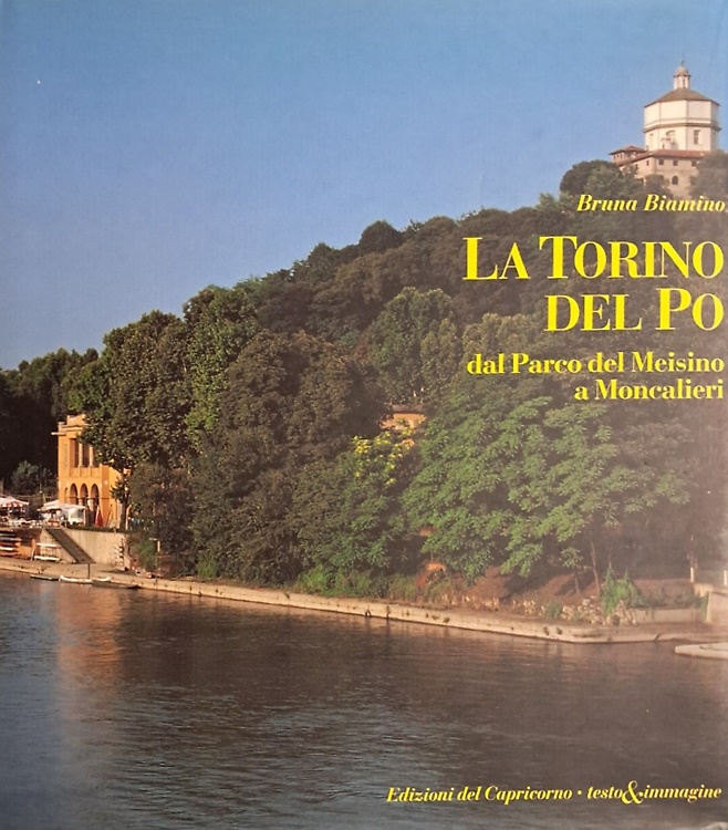 La Torino del Po. Dal Parco del Meisino a Moncalieri.