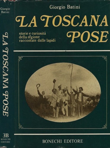 La Toscana Pose. Storie e curiosità della regione raccontate dalle …