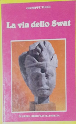 La via dello Swat. Una civiltà di grandi confluenze, un …