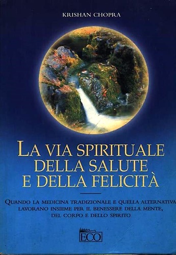 La via spirituale della salute e della felicità. Quando la …
