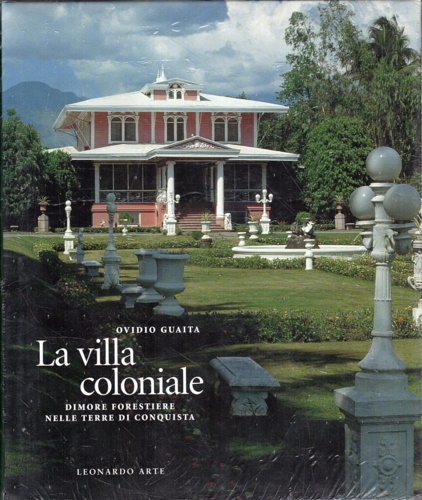 La villa coloniale. Dimore forestiere nelle terre di conquista.