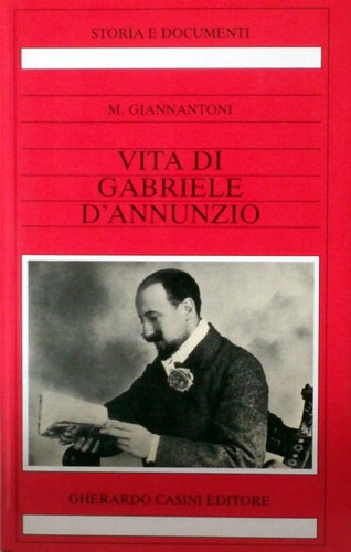 La vita di Gabriele D'Annunzio.