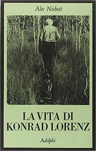 La vita di Konrad Lorenz.