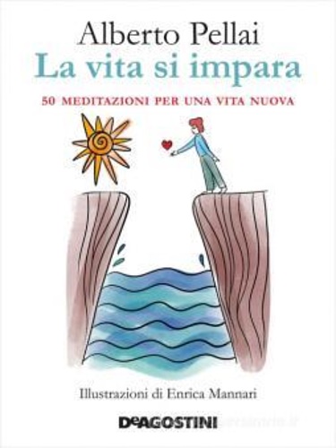 La vita si impara. 50 meditazioni per una vita nuova.