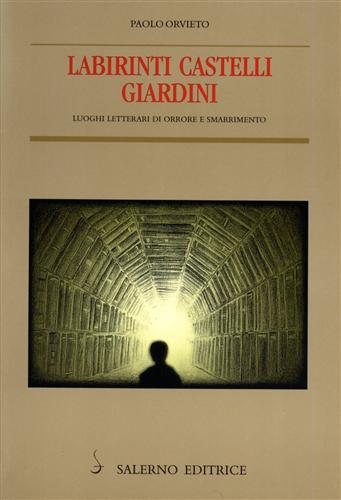 Labirinti castelli giardini. Luoghi letterari di orrore e smarrimento.