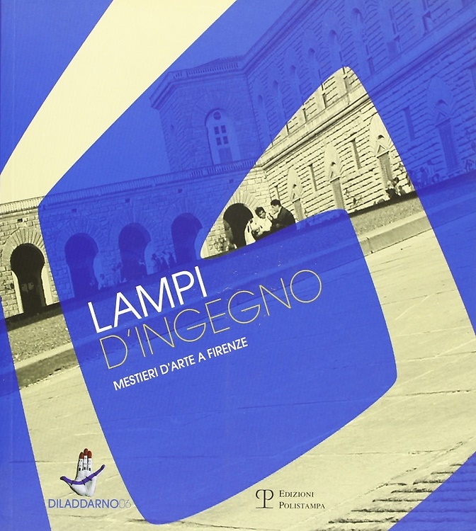 Lampi d'ingegno. Mestieri d'arte a Firenze.