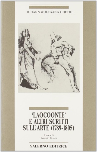 Laocoonte e altri scritti sull'arte.1789-1805.