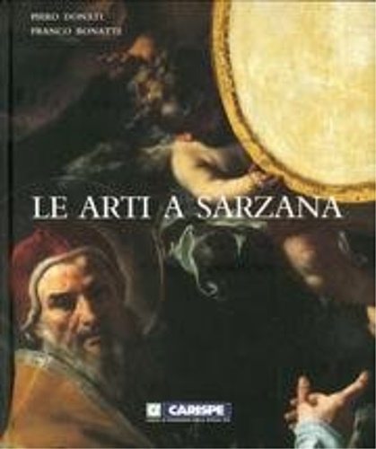 Le Arti a Sarzana. Le Arti Figurative a Sarzana. Piero …