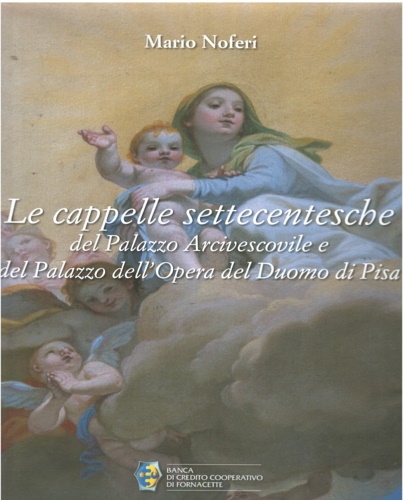 Le cappelle settecentesche del Palazzo Arcivescovile e del Palazzo dell'Opera …