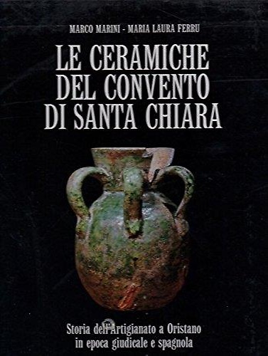 Le ceramiche del convento di Santa Chiara Storia dell'Artigianato a …