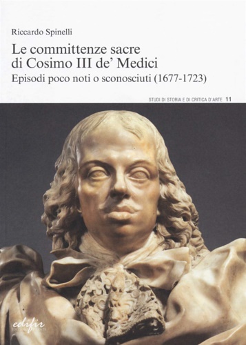 Le committenze sacre di Cosimo III de' Medici. Episodi poco …