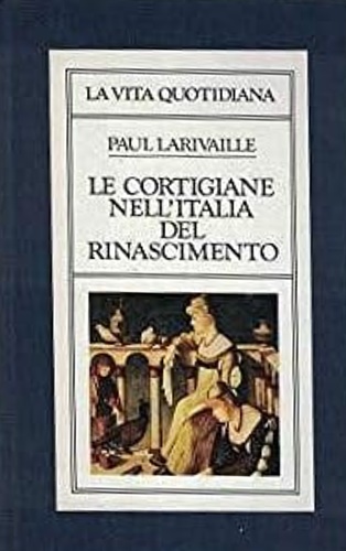 Le cortigiane nell'Italia del Rinascimento. Roma e Venezia nei secoli …