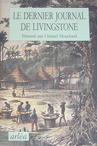 Le dernier journal de Livingstone 1866-1873.