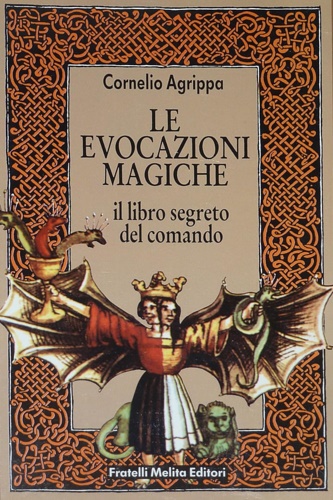 Le evocazioni magiche. Il Libro segreto del comando.