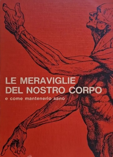 Le meraviglie del nostro corpo e come mantenerlo sano.