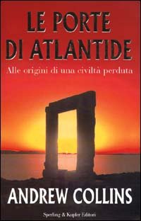 Le porte di Atlantide. Alle origini di una civiltà perduta.