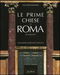 Le prime chiese di Roma. IV-VII secolo. L'inizio dell'architettura ecclesiastica …