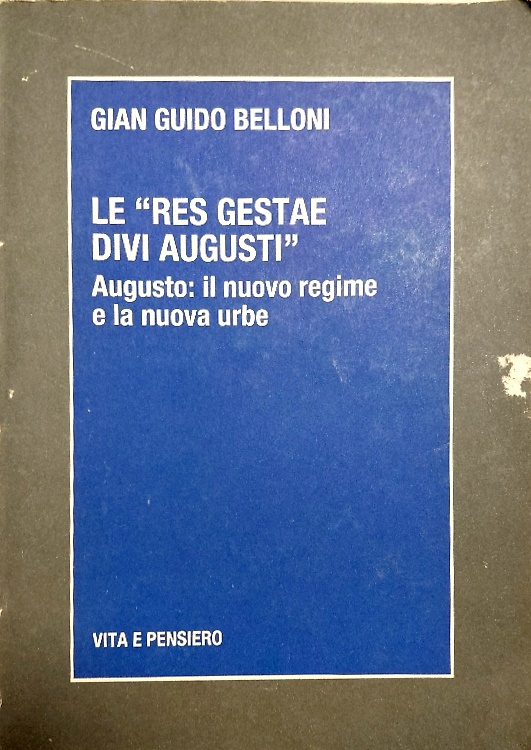 Le " Res Gestae Divi Augusti". Augusto: il nuovo regime …