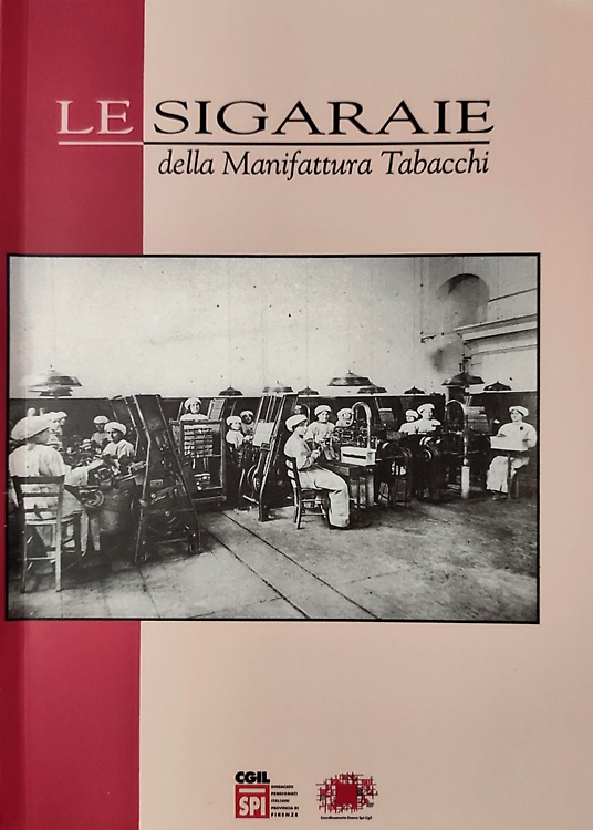 Le sigaraie della Manifattura Tabacchi. Ricerca documentaristica e testimoniale.