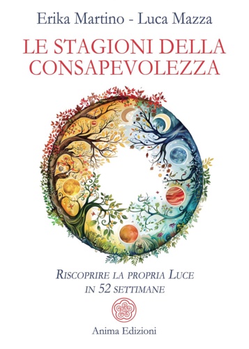 Le stagioni della consapevolezza. Riscoprire la propria luce in 52 …