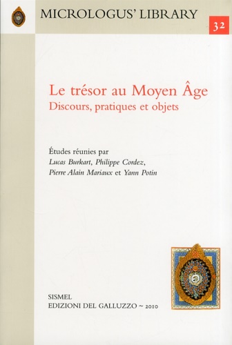 Le trésor au Moyen Âge. Discours, pratiques et objets.