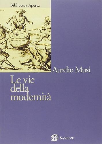 Le vie della modernità.