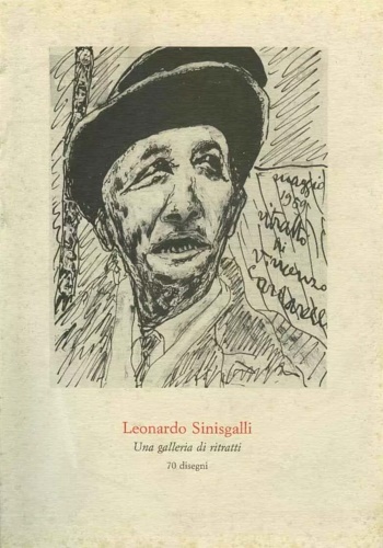 Leonardo Sinisgalli. Una galleria di ritratti. 70 disegni. Mostra promossa …