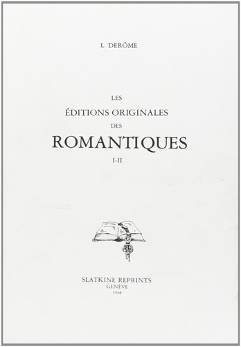 Les editions originales des romantiques. bibliographie romantique. I-II.