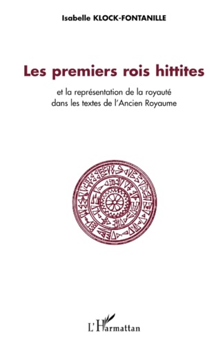 Les premiers rois Hittites: et la représentation de la royauté …